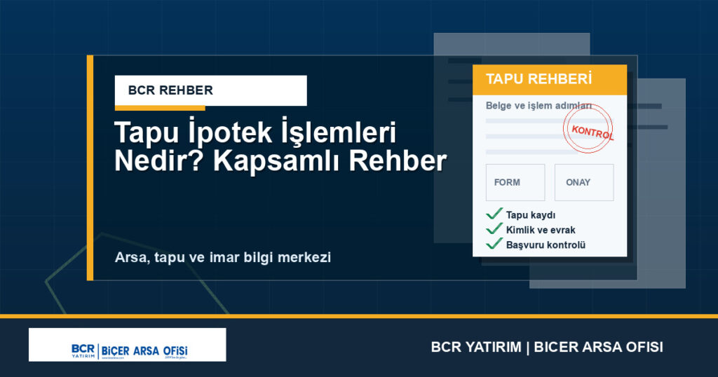 Tapu İpotek İşlemleri Nedir? Kapsamlı Rehber