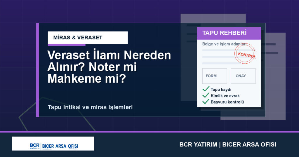 Veraset İlamı Nereden Alınır? Noter mi Mahkeme mi?
