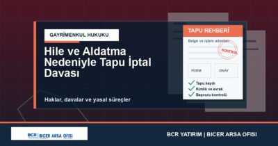 Hile ve Aldatma Nedeniyle Tapu İptal Davası
