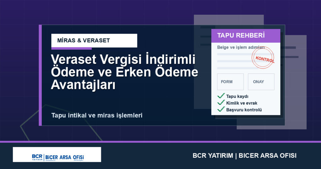 Veraset Vergisi İndirimli Ödeme ve Erken Ödeme Avantajları
