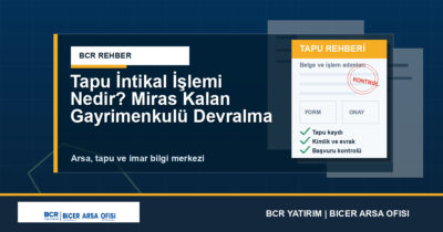 Tapu İntikal İşlemi Nedir? Miras Kalan Gayrimenkulü Devralma