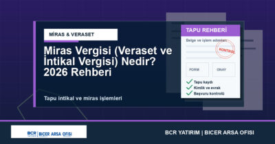 Miras Vergisi (Veraset ve İntikal Vergisi) Nedir? 2026 Rehberi