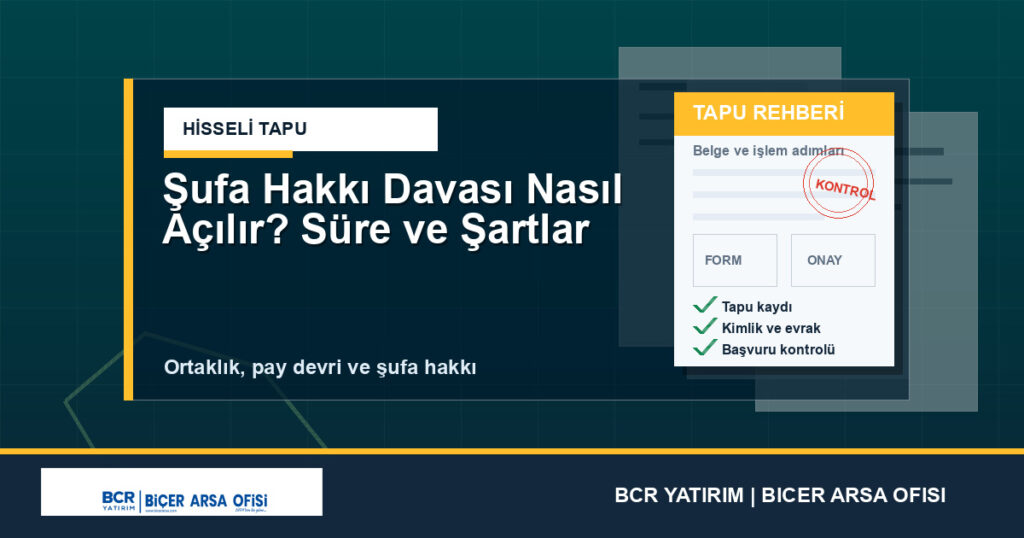 Şufa Hakkı Davası Nasıl Açılır? Süre ve Şartlar
