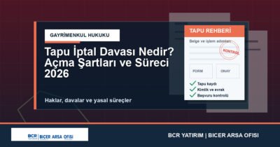 Tapu İptal Davası Nedir? Açma Şartları ve Süreci 2026