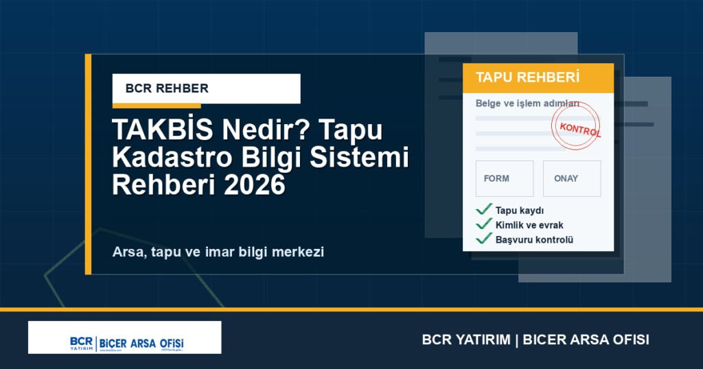 TAKBİS Nedir? Tapu Kadastro Bilgi Sistemi Rehberi 2026