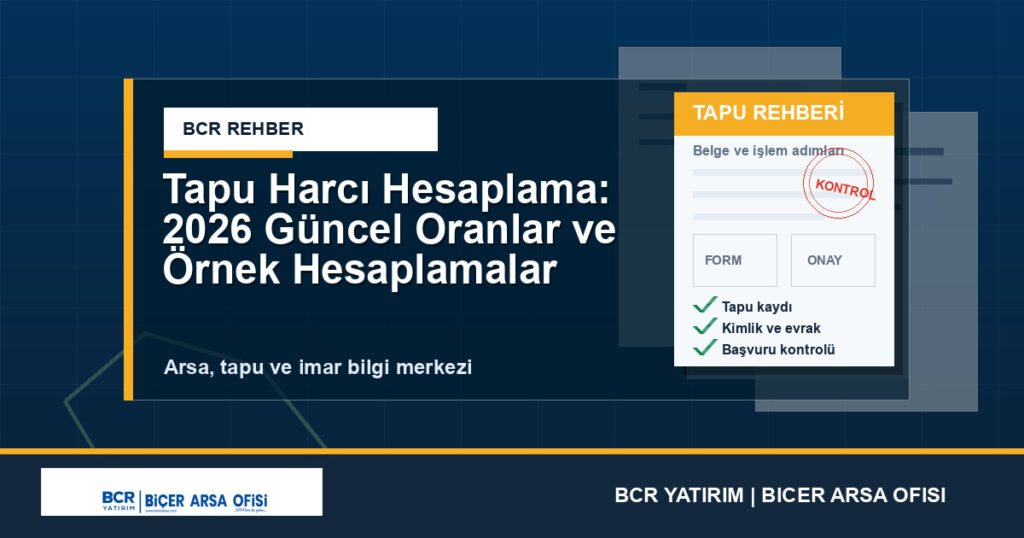 Tapu Harcı Hesaplama: 2026 Güncel Oranlar ve Örnek Hesaplamalar