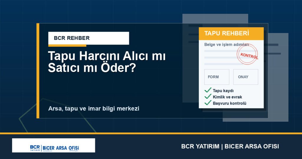 Tapu Harcını Alıcı mı Satıcı mı Öder?