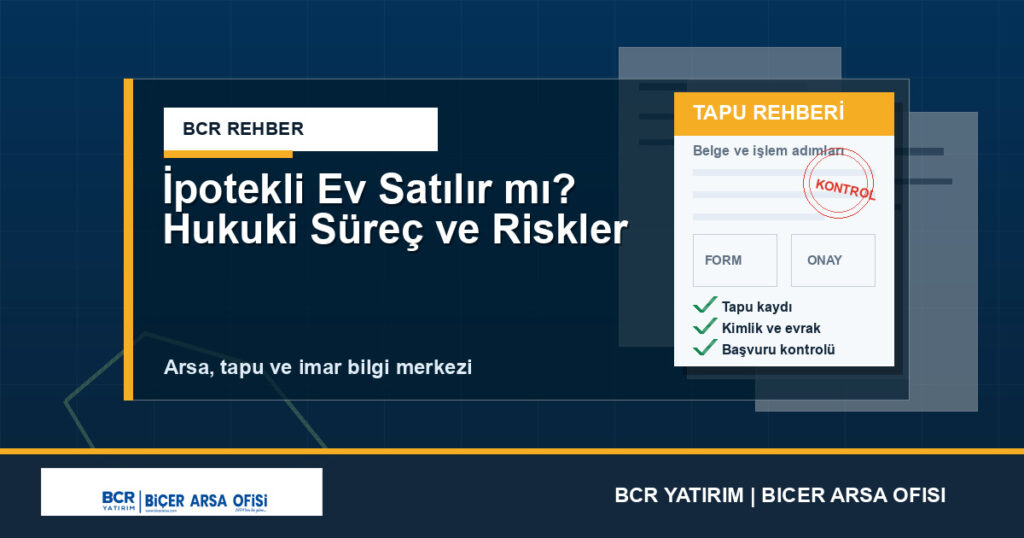 İpotekli Ev Satılır mı? Hukuki Süreç ve Riskler