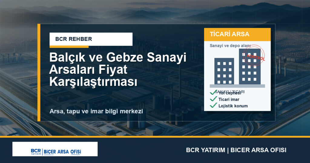 Balçık ve Gebze Sanayi Arsaları Fiyat Karşılaştırması