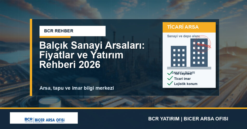 Balçık Sanayi Arsaları: Fiyatlar ve Yatırım Rehberi 2026