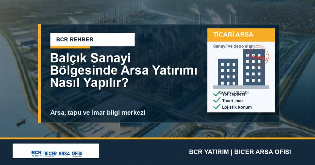 Balçık Sanayi Bölgesinde Arsa Yatırımı Nasıl Yapılır?