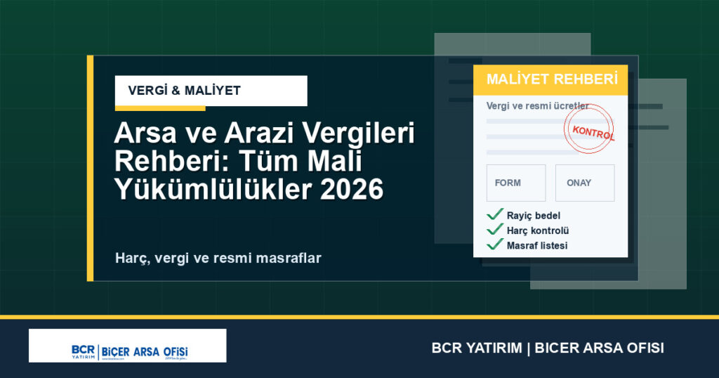 Arsa ve Arazi Vergileri Rehberi: Tüm Mali Yükümlülükler 2026