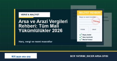 Arsa ve Arazi Vergileri Rehberi: Tüm Mali Yükümlülükler 2026