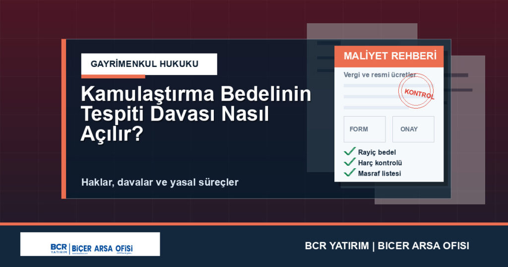 Kamulaştırma Bedelinin Tespiti Davası Nasıl Açılır?