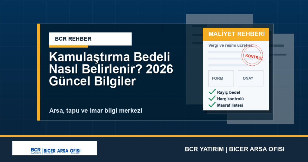 Kamulaştırma Bedeli Nasıl Belirlenir? 2026 Güncel Bilgiler