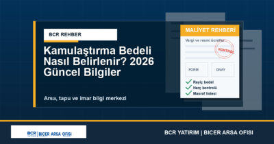 Kamulaştırma Bedeli Nasıl Belirlenir? 2026 Güncel Bilgiler