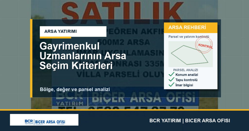 Gayrimenkul Uzmanlarının Arsa Seçim Kriterleri