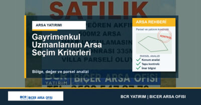 Gayrimenkul Uzmanlarının Arsa Seçim Kriterleri
