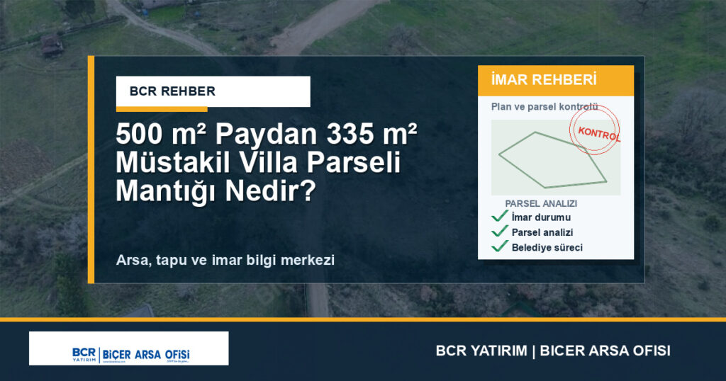 500 m² Paydan 335 m² Müstakil Villa Parseli Mantığı Nedir?