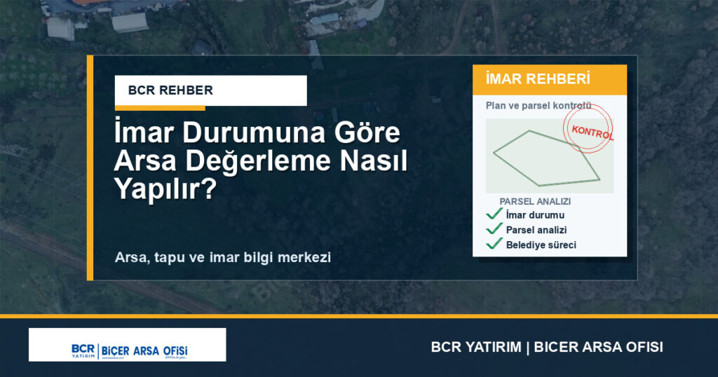 İmar Durumuna Göre Arsa Değerleme Nasıl Yapılır?