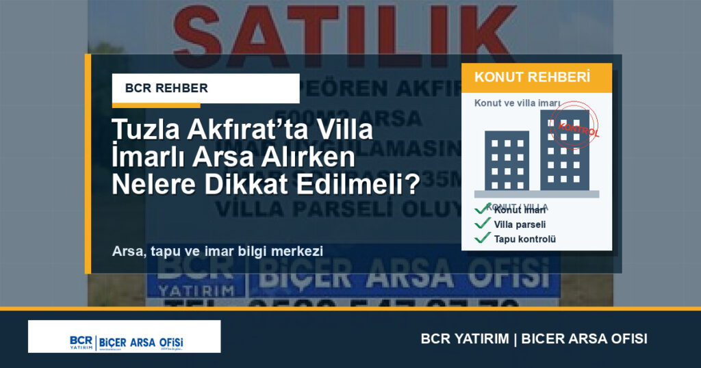 Tuzla Akfırat’ta Villa İmarlı Arsa Alırken Nelere Dikkat Edilmeli?