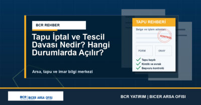 Tapu İptal ve Tescil Davası Nedir? Hangi Durumlarda Açılır?