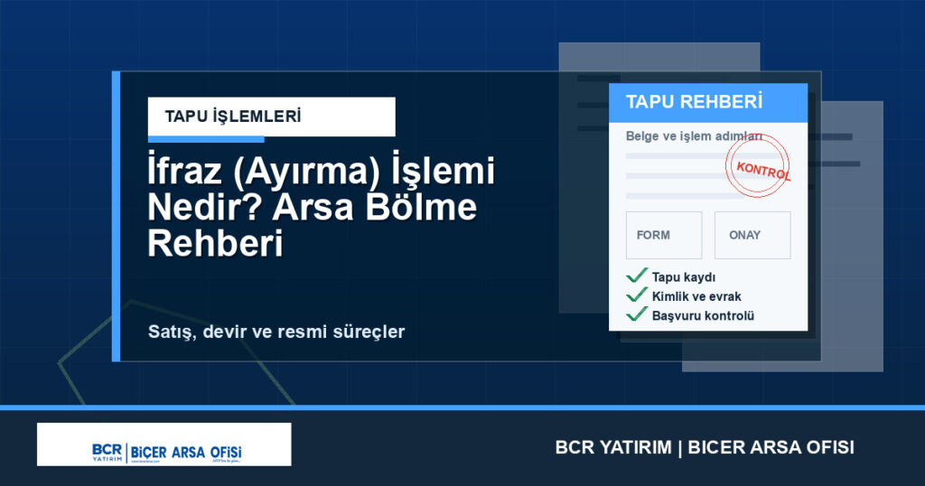 İfraz (Ayırma) İşlemi Nedir? Arsa Bölme Rehberi