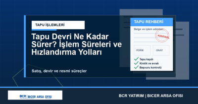 Tapu Devri Ne Kadar Sürer? İşlem Süreleri ve Hızlandırma Yolları