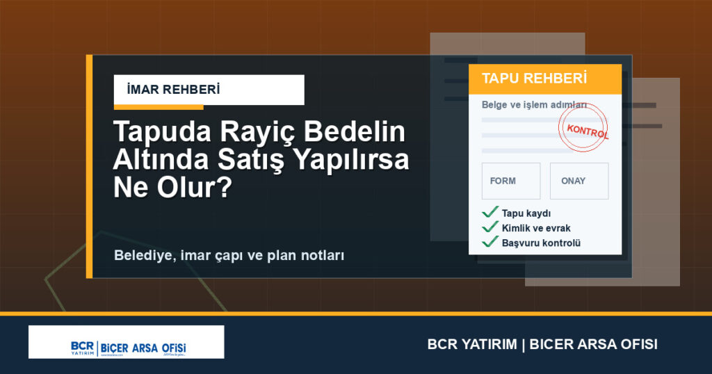 Tapuda Rayiç Bedelin Altında Satış Yapılırsa Ne Olur?