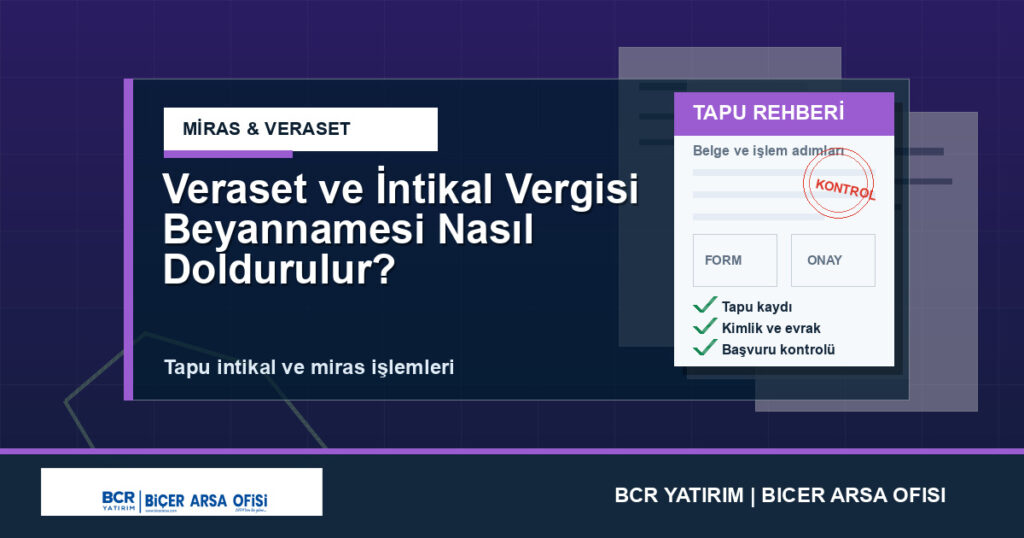 Veraset ve İntikal Vergisi Beyannamesi Nasıl Doldurulur?