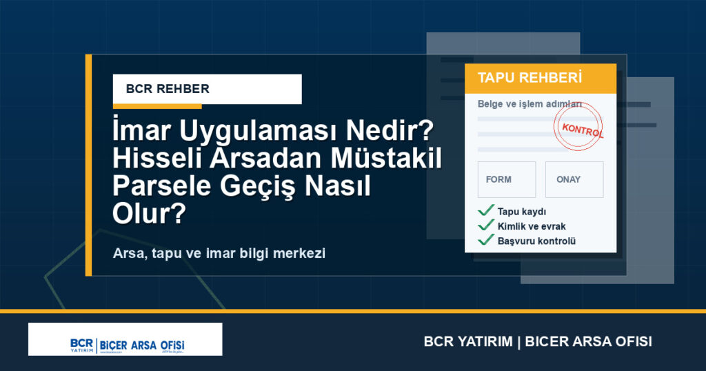 İmar Uygulaması Nedir? Hisseli Arsadan Müstakil Parsele Geçiş Nasıl Olur?