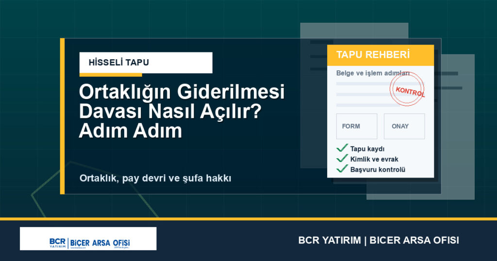 Ortaklığın Giderilmesi Davası Nasıl Açılır? Adım Adım