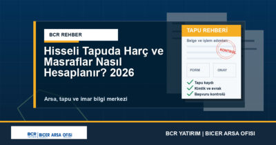 Hisseli Tapuda Harç ve Masraflar Nasıl Hesaplanır? 2026