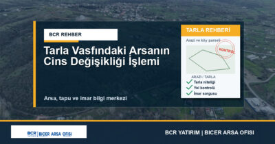 Tarla Vasfındaki Arsanın Cins Değişikliği İşlemi