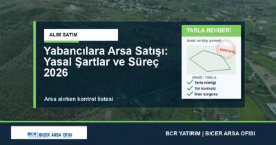 Yabancılara Arsa Satışı: Yasal Şartlar ve Süreç 2026