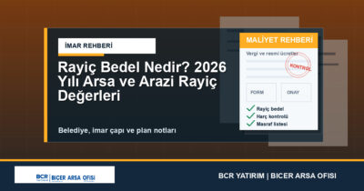 Rayiç Bedel Nedir? 2026 Yılı Arsa ve Arazi Rayiç Değerleri