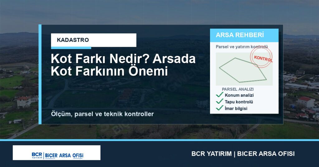 Kot Farkı Nedir? Arsada Kot Farkının Önemi