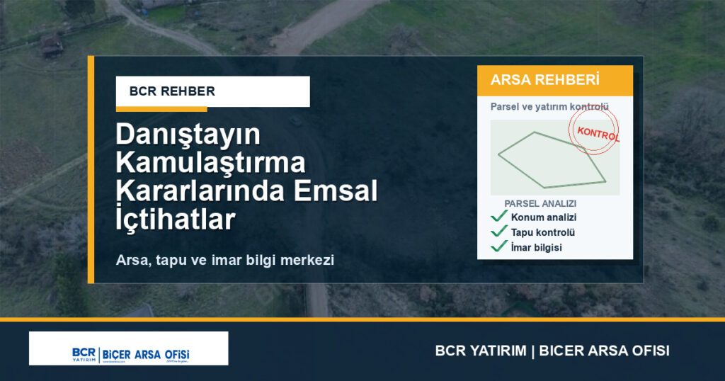 Danıştayın Kamulaştırma Kararlarında Emsal İçtihatlar