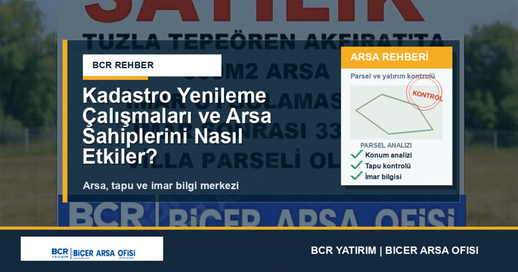 Kadastro Yenileme Çalışmaları ve Arsa Sahiplerini Nasıl Etkiler?