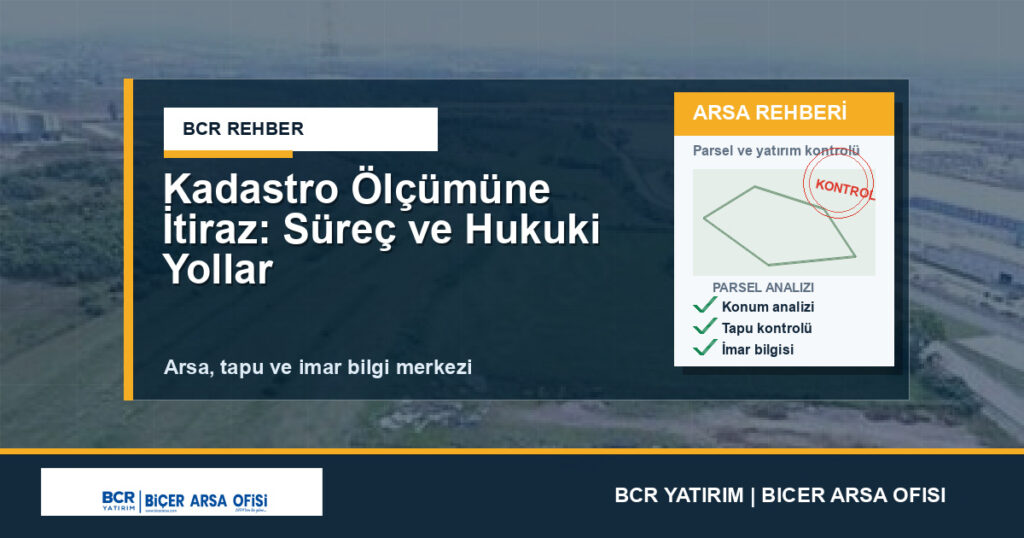 Kadastro Ölçümüne İtiraz: Süreç ve Hukuki Yollar