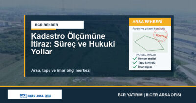 Kadastro Ölçümüne İtiraz: Süreç ve Hukuki Yollar