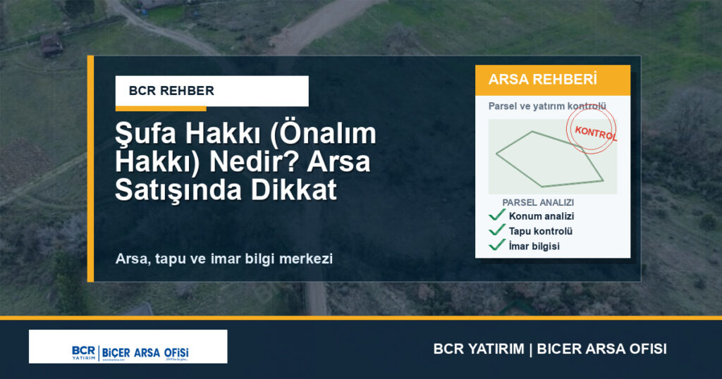 Şufa Hakkı (Önalım Hakkı) Nedir? Arsa Satışında Dikkat