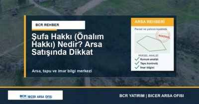 Şufa Hakkı (Önalım Hakkı) Nedir? Arsa Satışında Dikkat