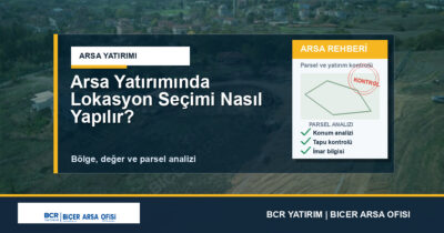 Arsa Yatırımında Lokasyon Seçimi Nasıl Yapılır?