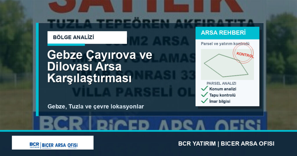 Gebze Çayırova ve Dilovası Arsa Karşılaştırması