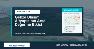 Gebze Ulaşım Altyapısının Arsa Değerine Etkisi