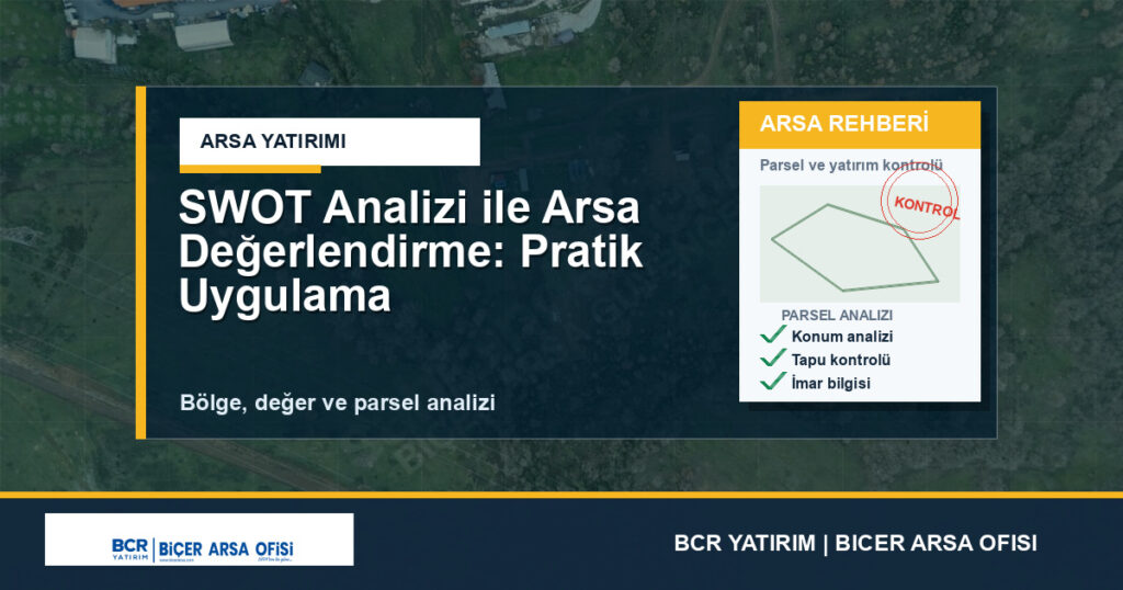SWOT Analizi ile Arsa Değerlendirme: Pratik Uygulama