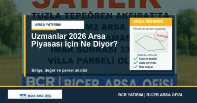 Uzmanlar 2026 Arsa Piyasası İçin Ne Diyor?