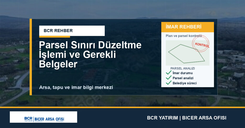 Parsel Sınırı Düzeltme İşlemi ve Gerekli Belgeler