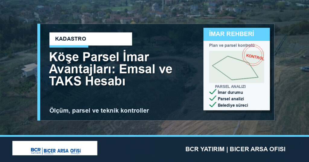 Köşe Parsel İmar Avantajları: Emsal ve TAKS Hesabı